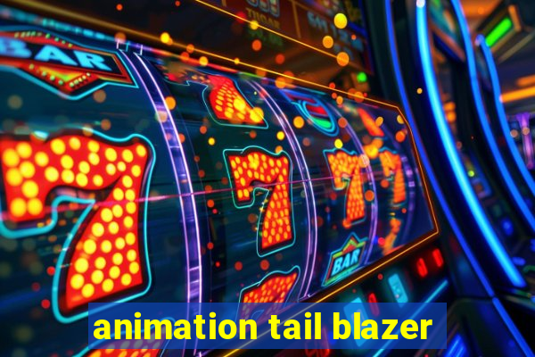 animation tail blazer